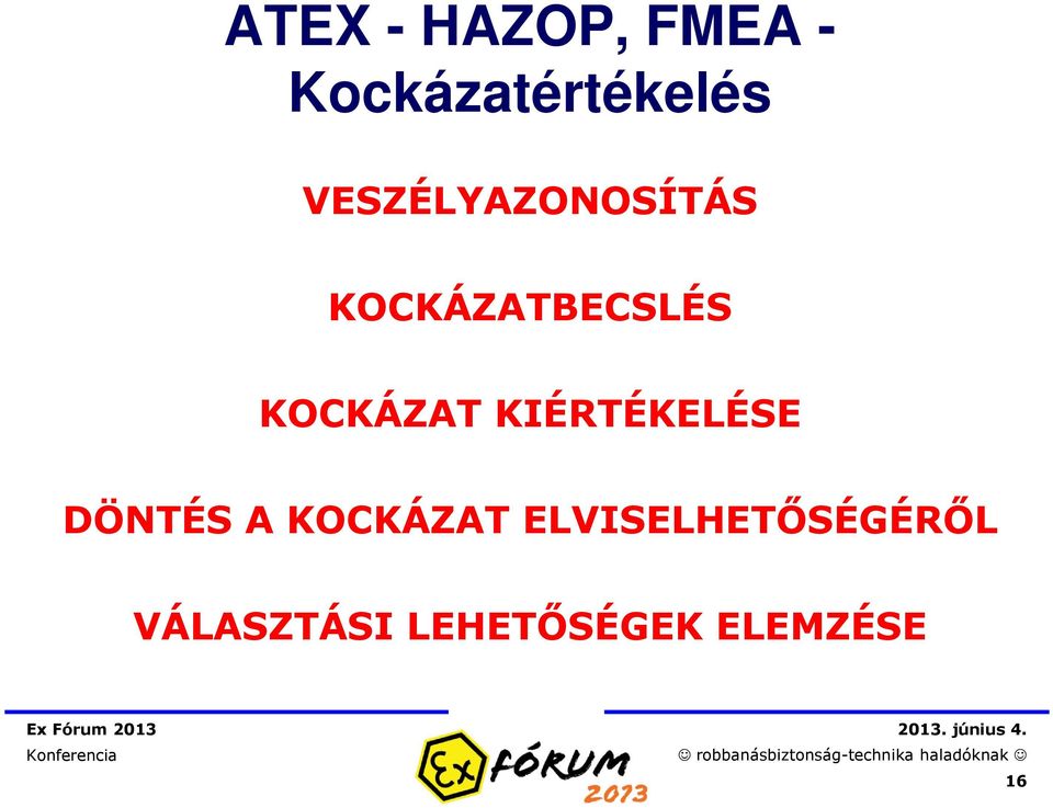 KOCKÁZAT KIÉRTÉKELÉSE DÖNTÉS A KOCKÁZAT