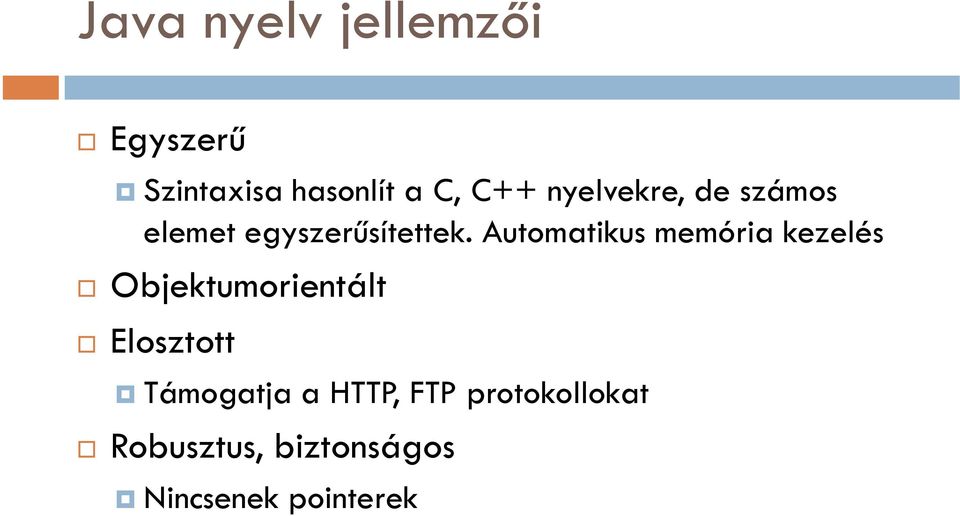 Automatikus memória kezelés Objektumorientált Elosztott