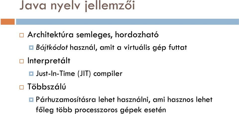 Just-In-Time (JIT) compiler Többszálú Párhuzamosításra lehet