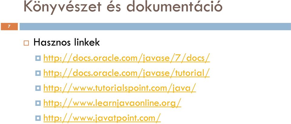 oracle.com/javase/tutorial/ http://www.tutorialspoint.