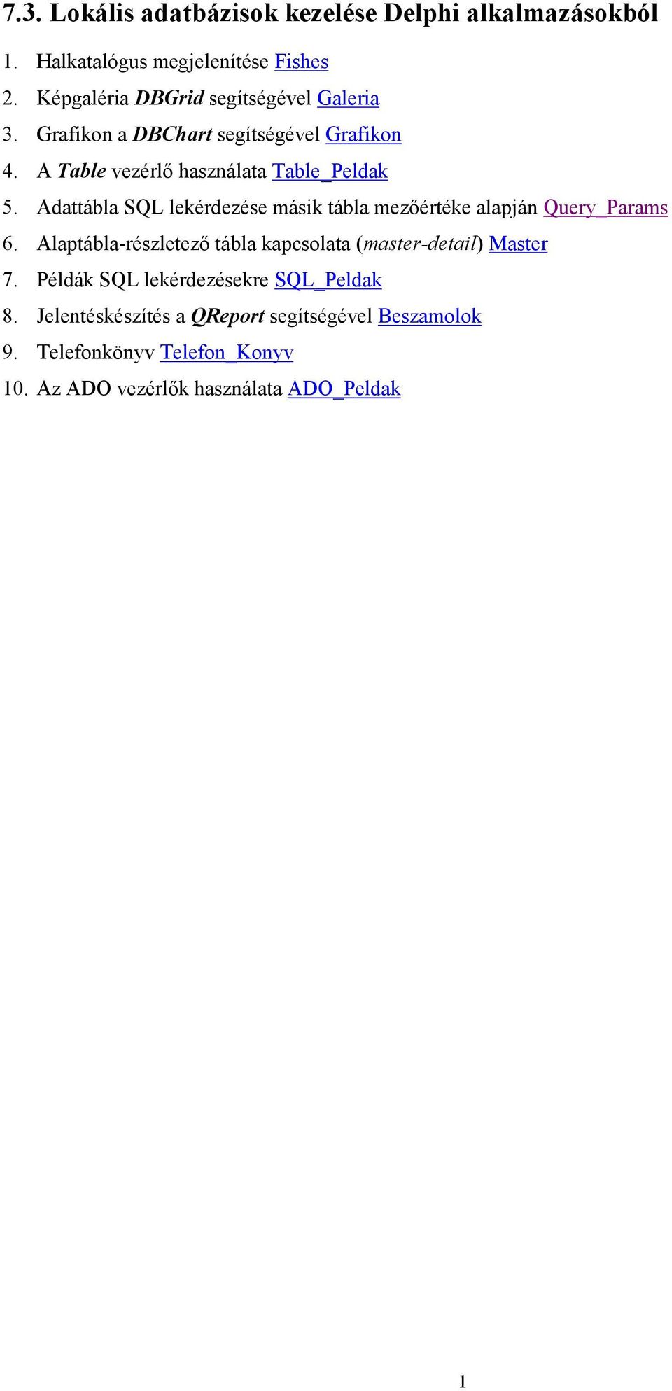 Adattábla SQL lekérdezése másik tábla mezőértéke alapján Query_Params 6.