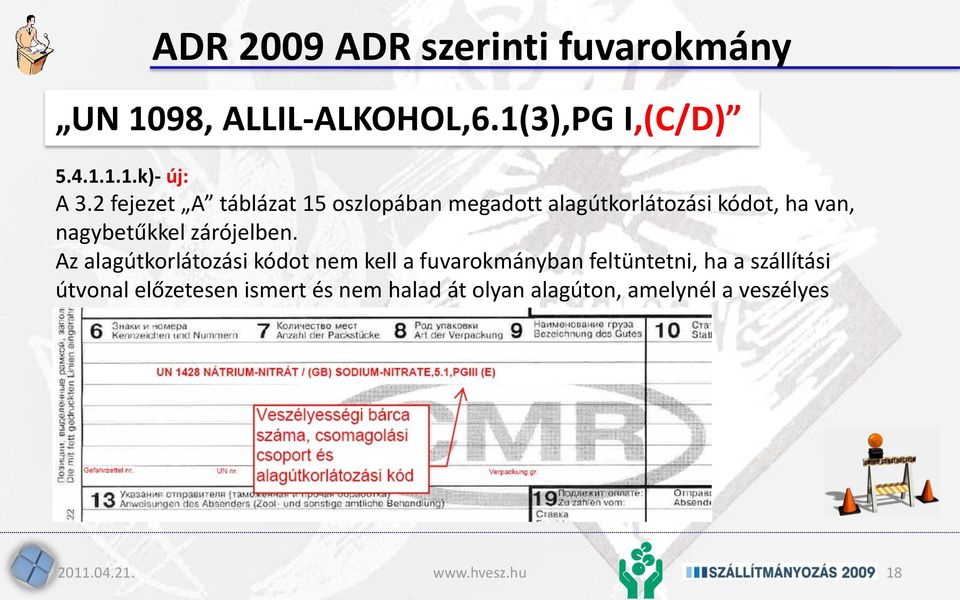 Az alagútkorlátozási kódot nem kell a fuvarokmányban feltüntetni, ha a szállítási útvonal előzetesen