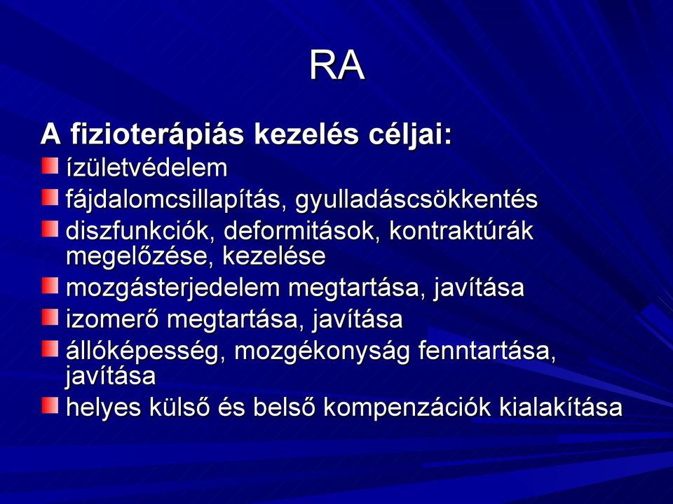 kezelése mozgásterjedelem megtartása, javítása izomerő megtartása, javítása