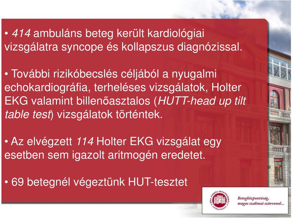 EKG valamint billenőasztalos (HUTT-head up tilt table test) vizsgálatok történtek.