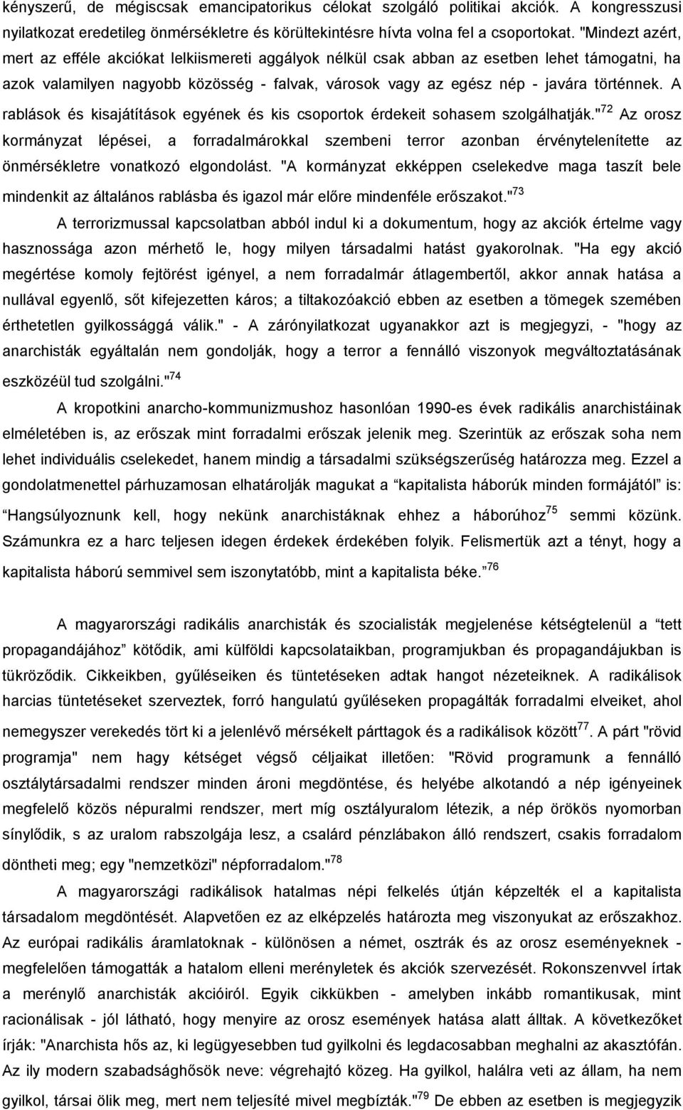 A rablások és kisajátítások egyének és kis csoportok érdekeit sohasem szolgálhatják.