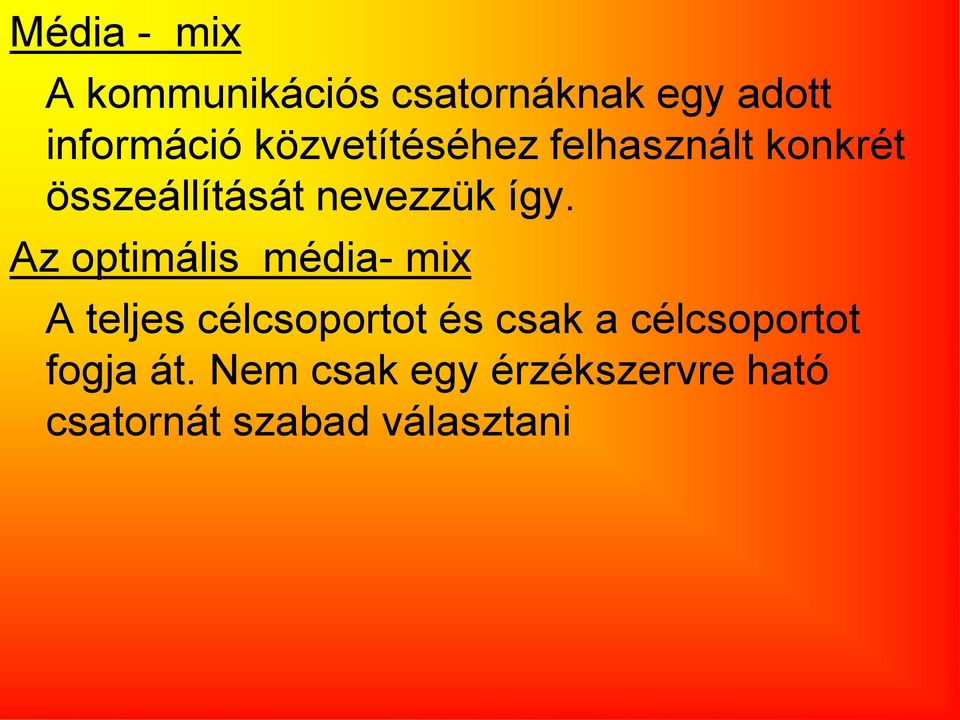 Az optimális média- mix A teljes célcsoportot és csak a