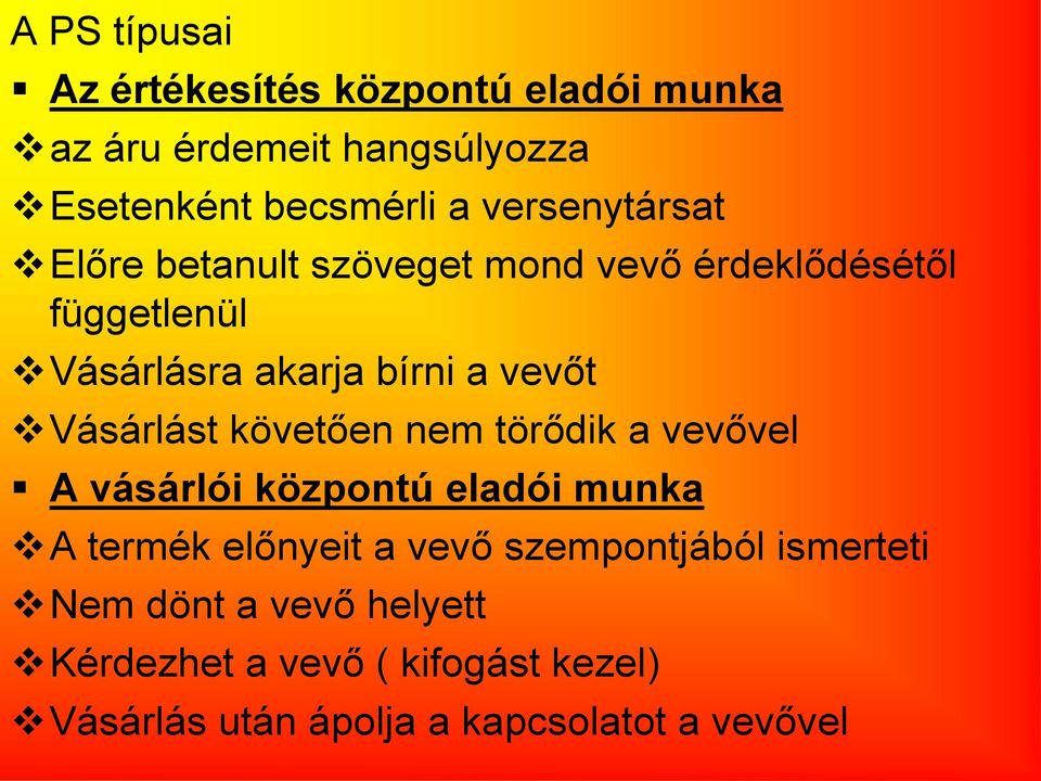 Vásárlást követően nem törődik a vevővel A vásárlói központú eladói munka A termék előnyeit a vevő