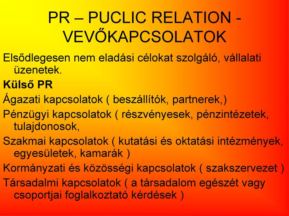 tulajdonosok, Szakmai kapcsolatok ( kutatási és oktatási intézmények, egyesületek, kamarák ) Kormányzati és