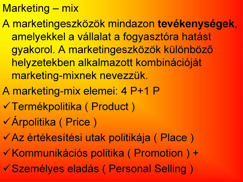 A marketingeszközök különböző helyzetekben alkalmazott kombinációját marketing-mixnek nevezzük.