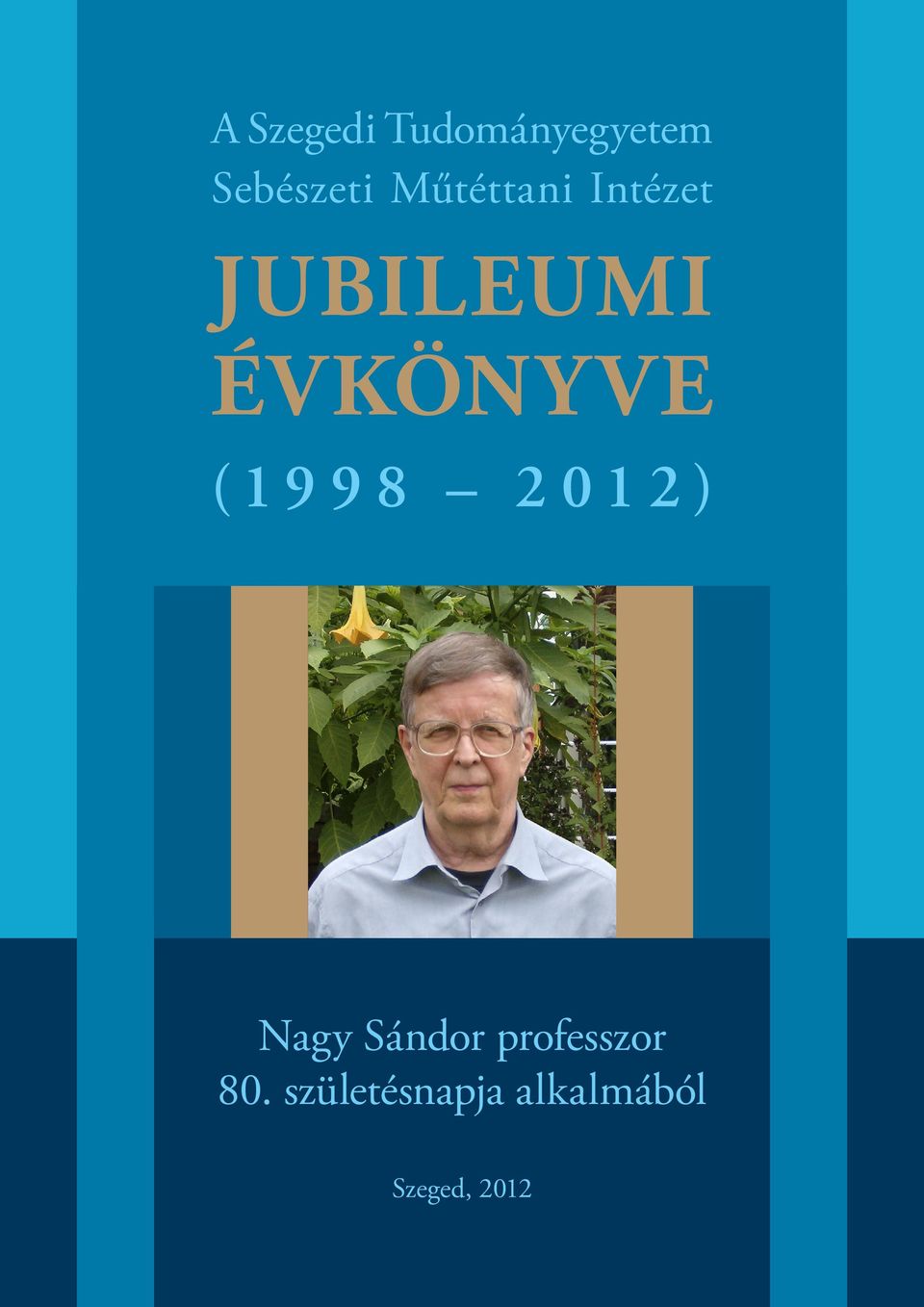 (1998 2012) Nagy Sándor professzor 80.
