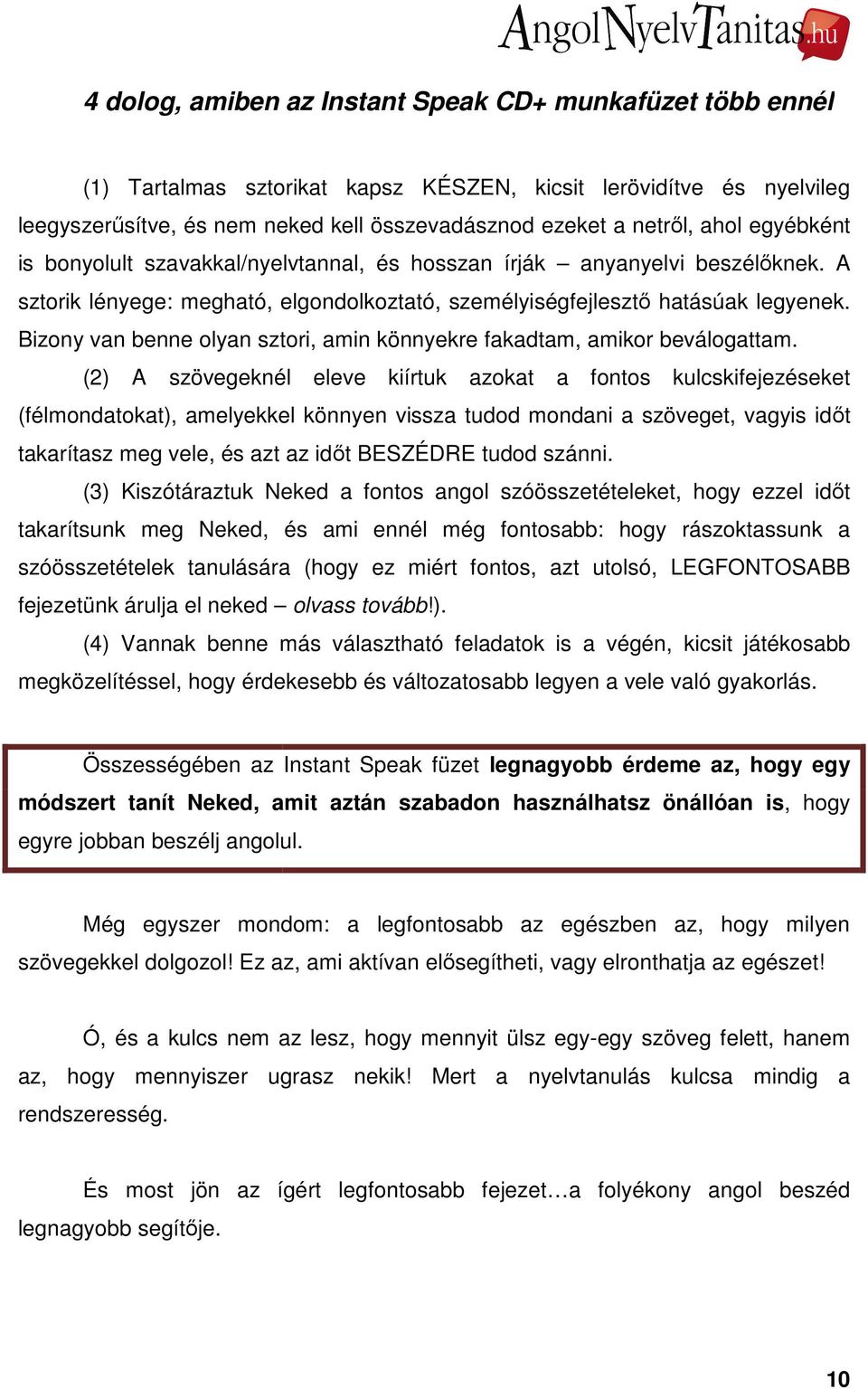 Bizony van benne olyan sztori, amin könnyekre fakadtam, amikor beválogattam.