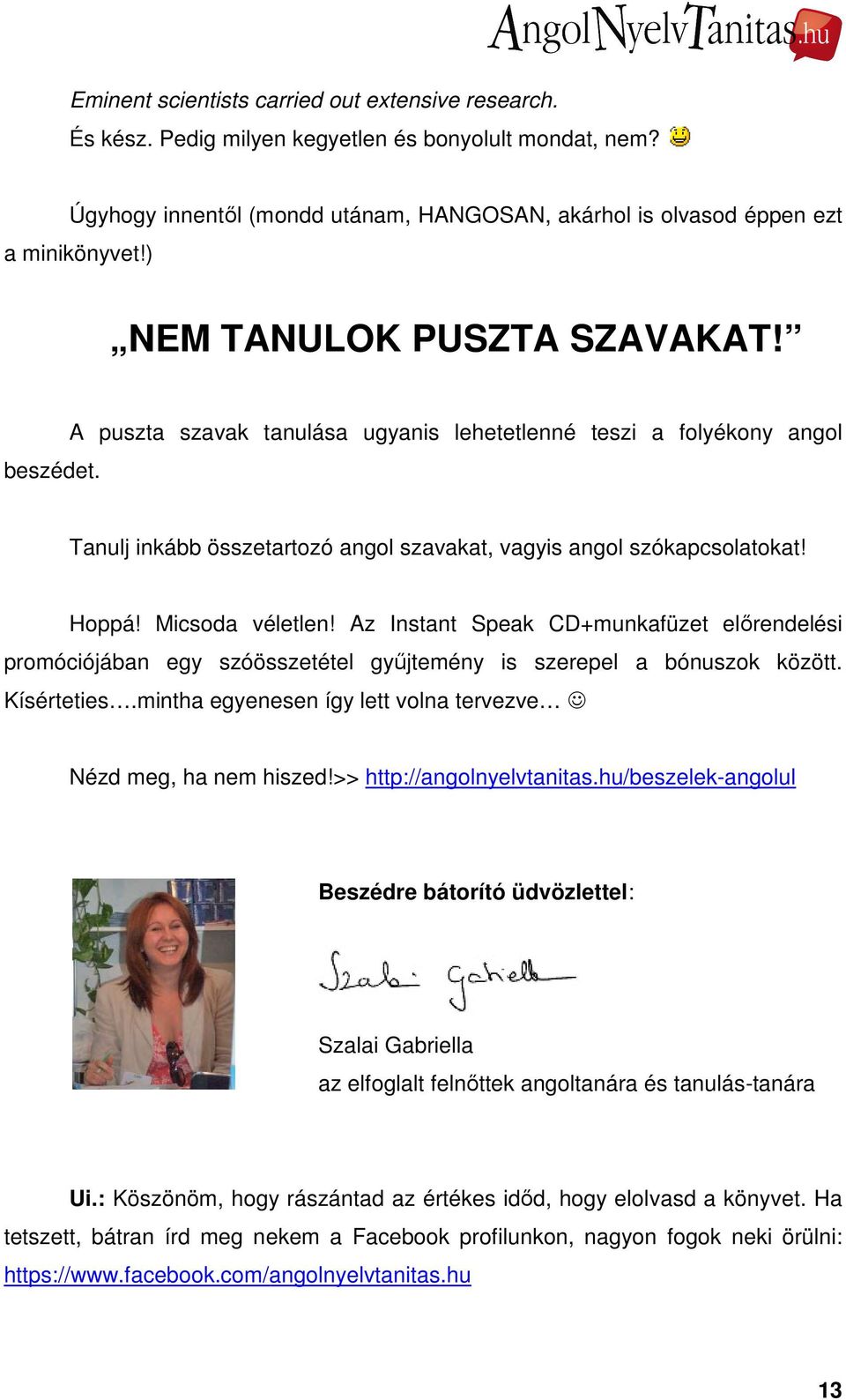 Micsoda véletlen! Az Instant Speak CD+munkafüzet előrendelési promóciójában egy szóösszetétel gyűjtemény is szerepel a bónuszok között. Kísérteties.