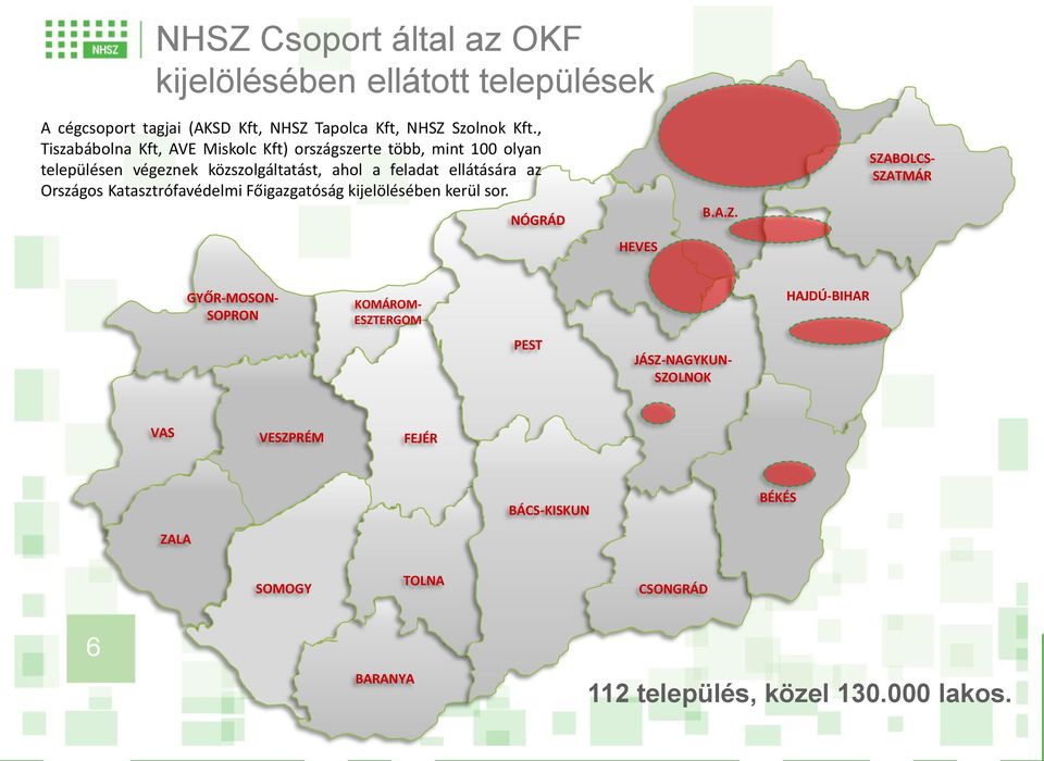 Országos Katasztrófavédelmi Főigazgatóság kijelölésében kerül sor. NÓGRÁD HEVES B.A.Z.