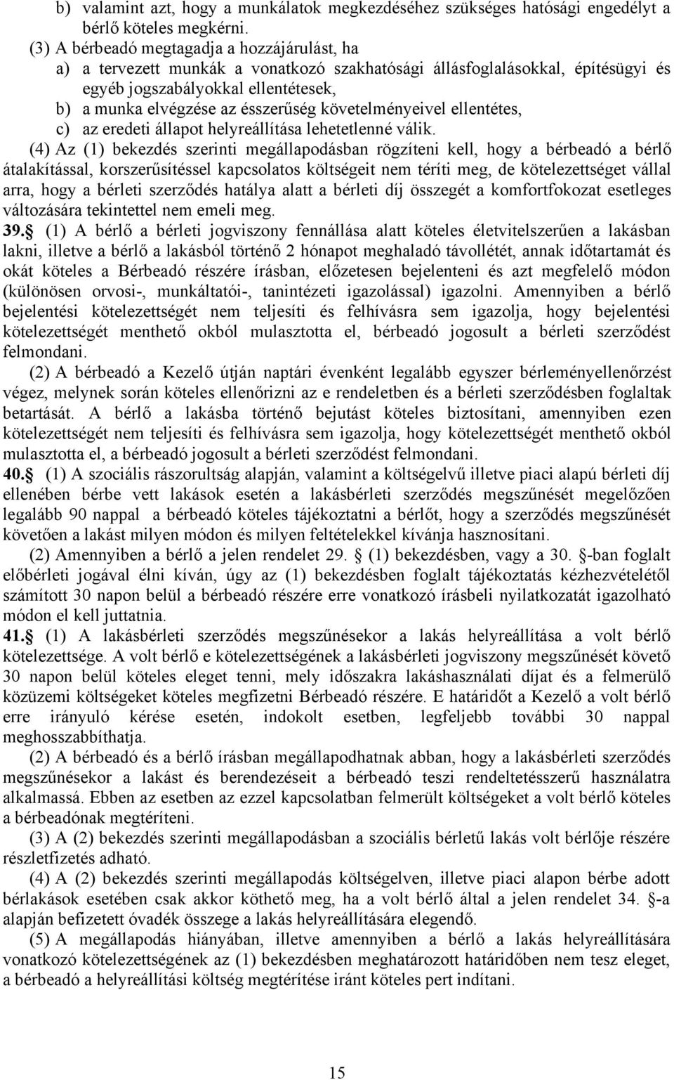 követelményeivel ellentétes, c) az eredeti állapot helyreállítása lehetetlenné válik.