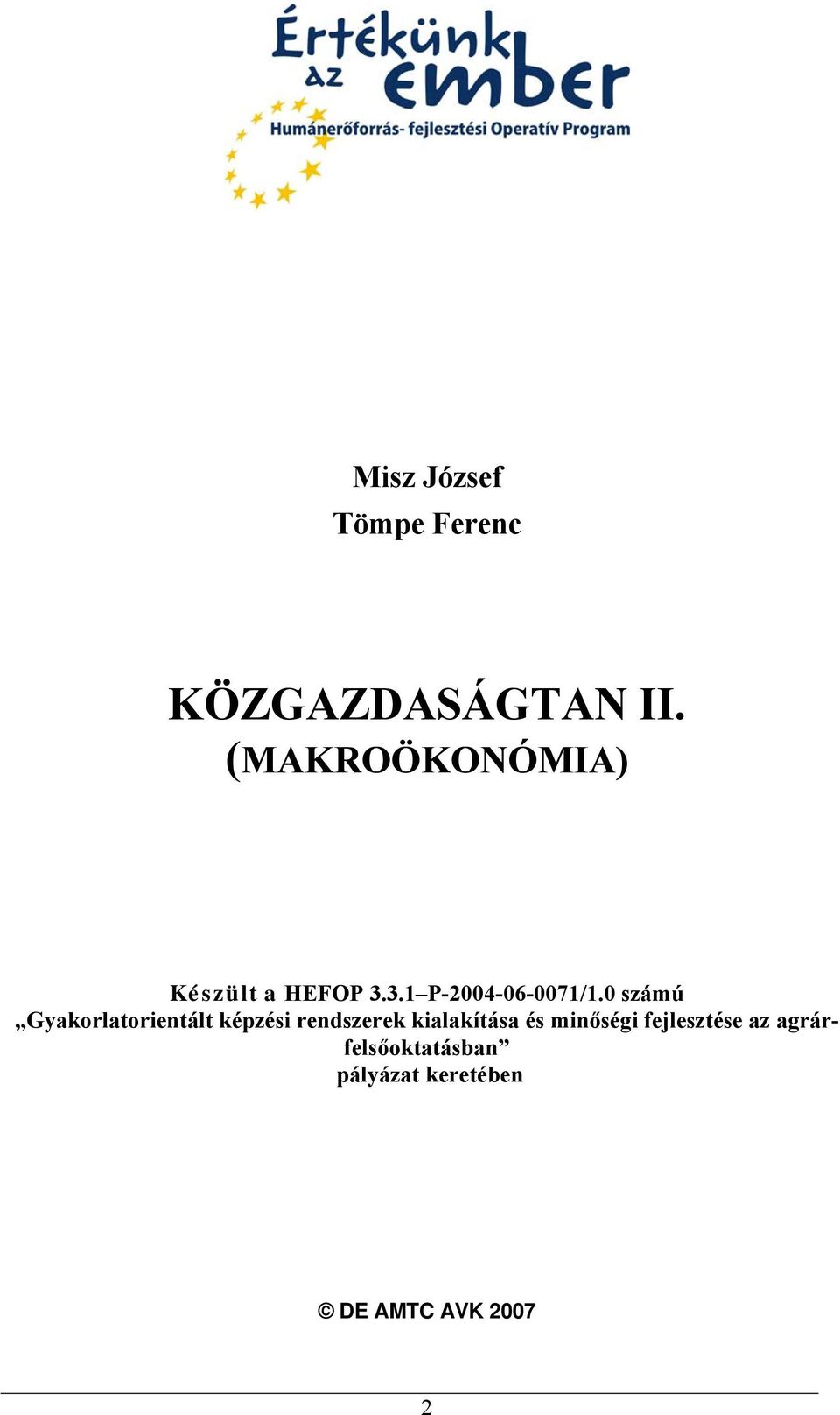 0 számú Gyakorlatorientált képzési rendszerek kialakítása és