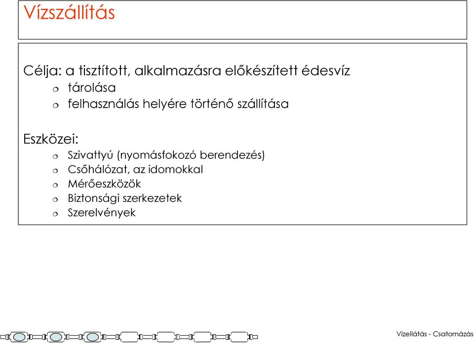szállítása Eszközei: Szivattyú (nyomásfokozó berendezés)