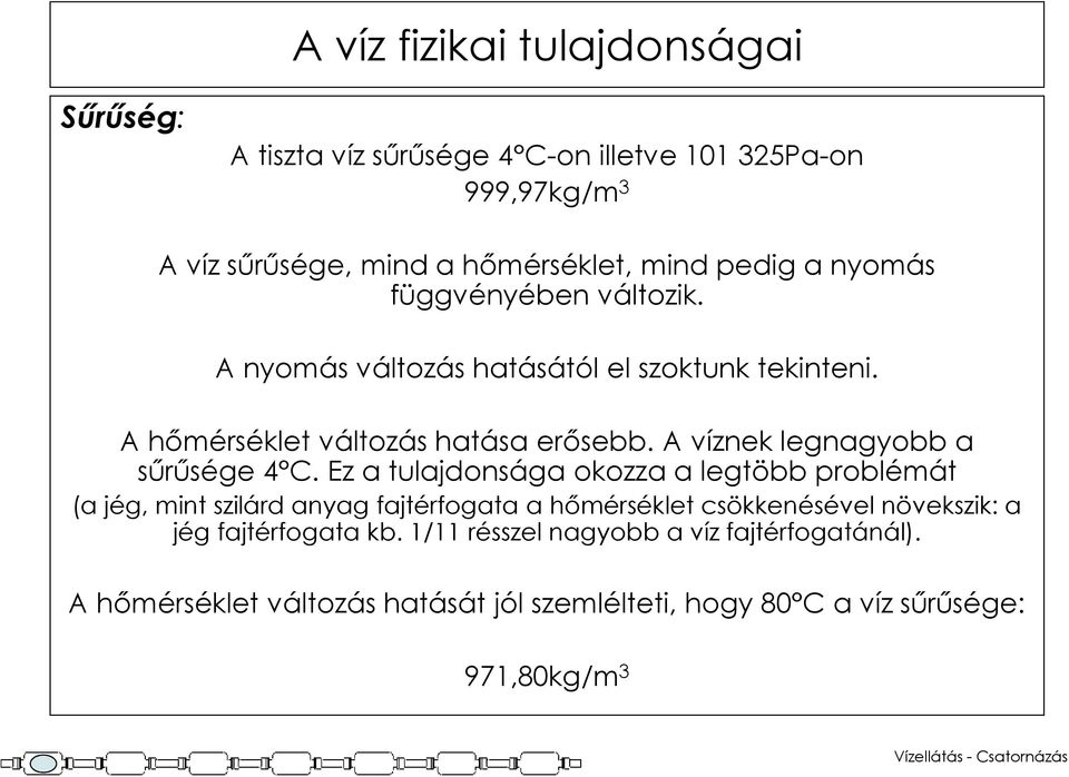 A víznek legnagyobb a sőrősége 4 C.