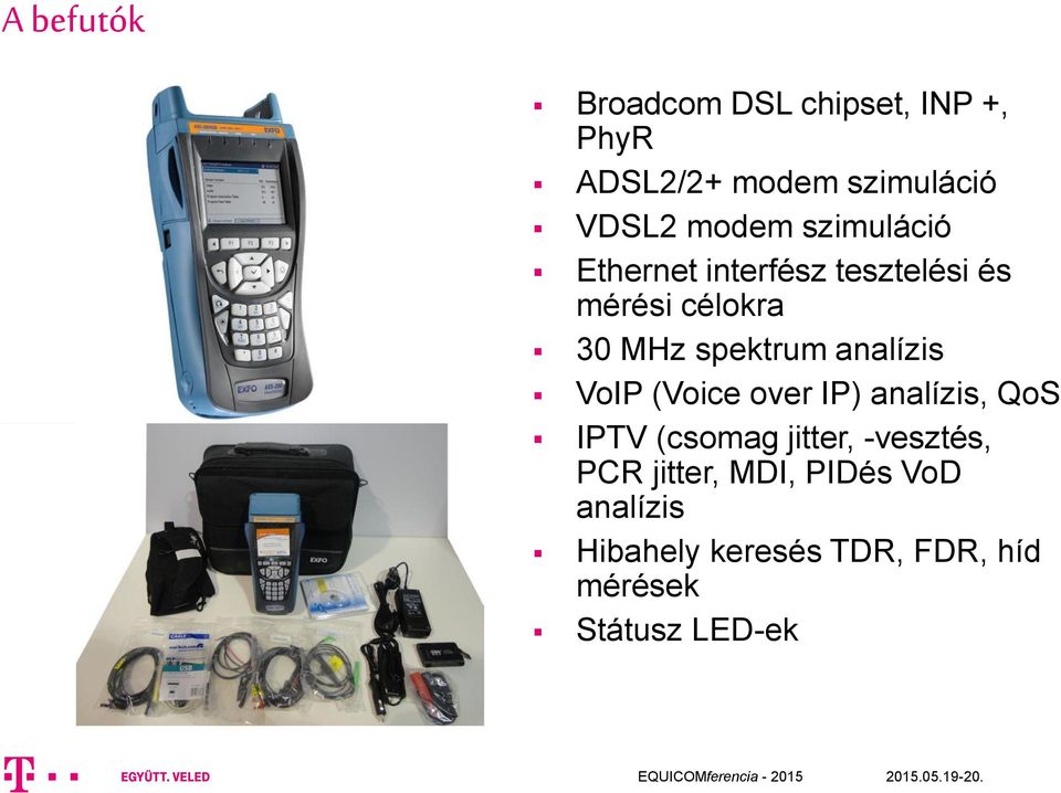 analízis VoIP (Voice over IP) analízis, QoS IPTV (csomag jitter, -vesztés, PCR