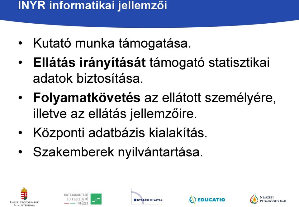 Folyamatkövetés az ellátott személyére, illetve az ellátás