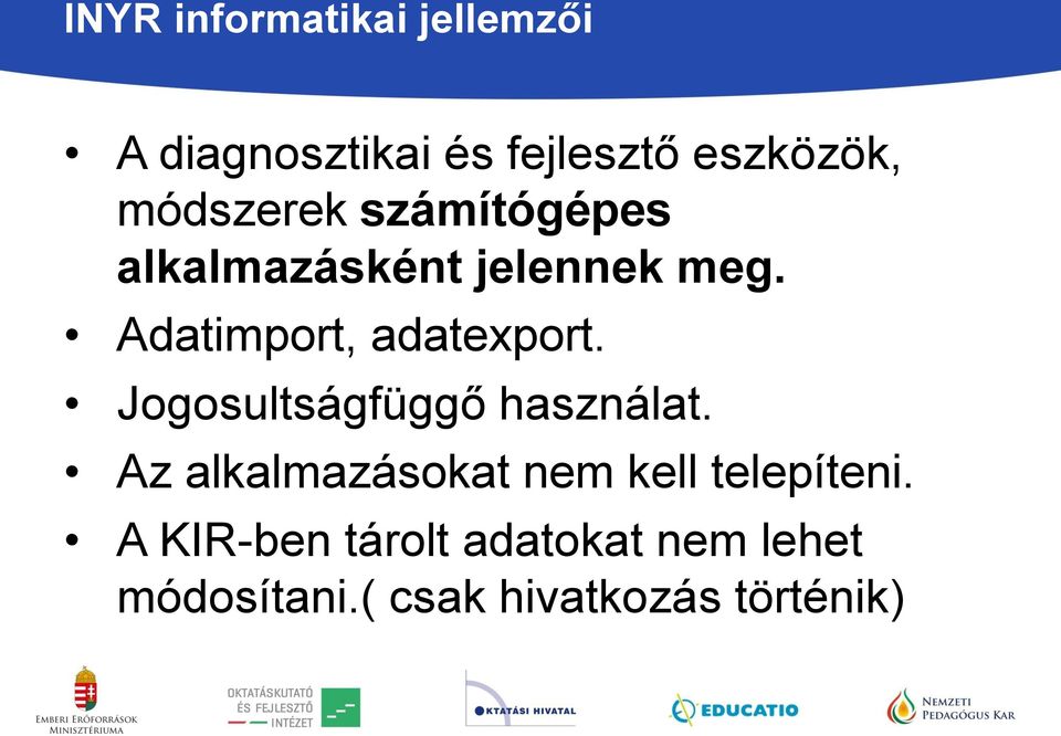 Adatimport, adatexport. Jogosultságfüggő használat.