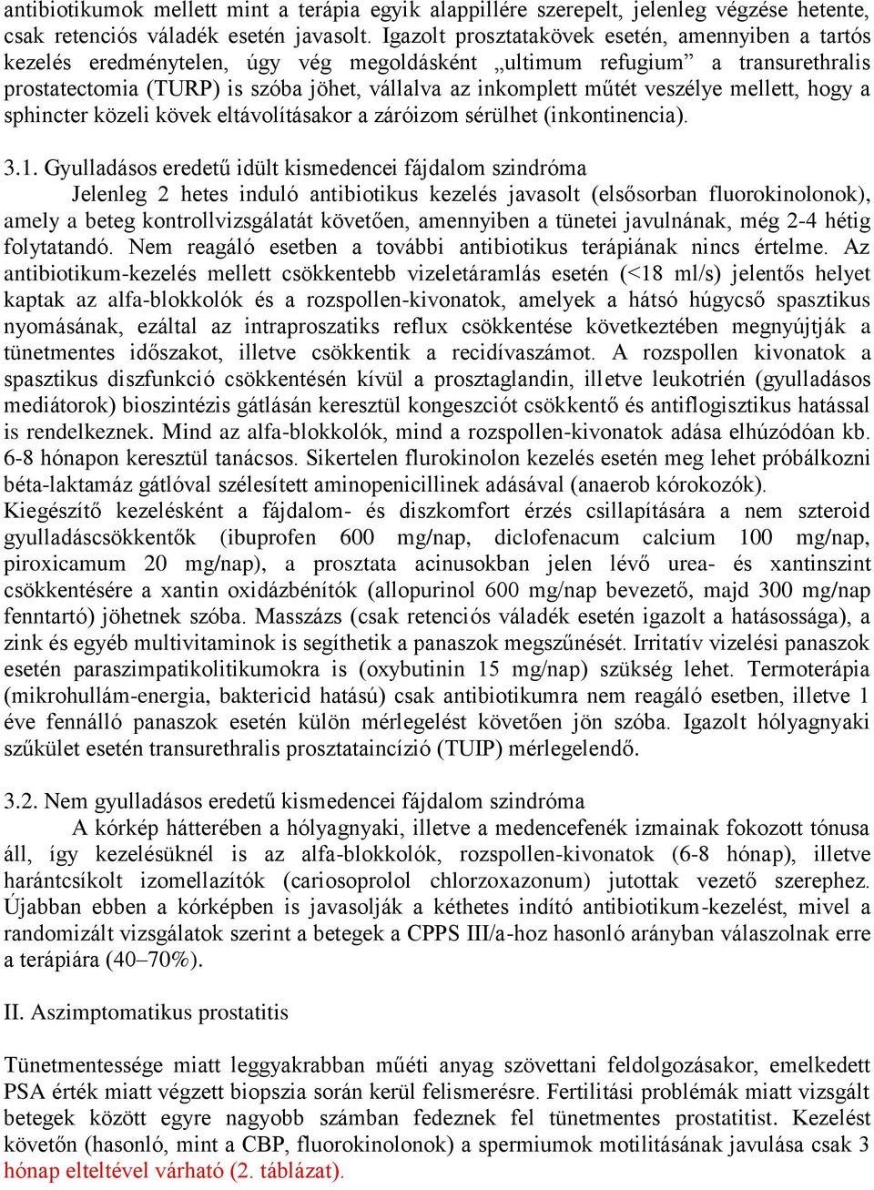 Antibiotikus terápia prosztatitis - Prosztatagyulladás okai és kezelése-Dr. Szabó Ferenc