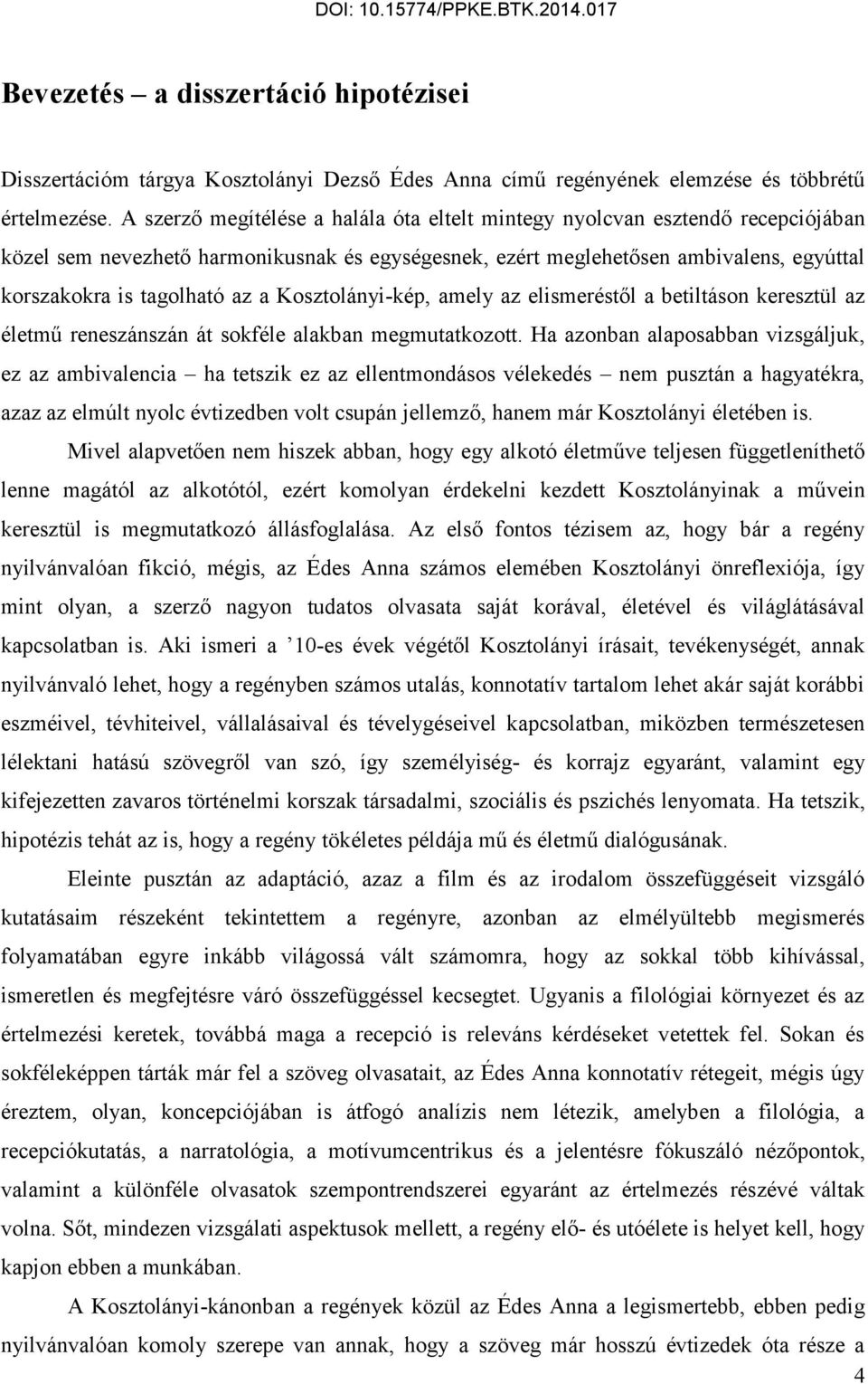 Kosztolányi-kép, amely az elismeréstől a betiltáson keresztül az életmű reneszánszán át sokféle alakban megmutatkozott.