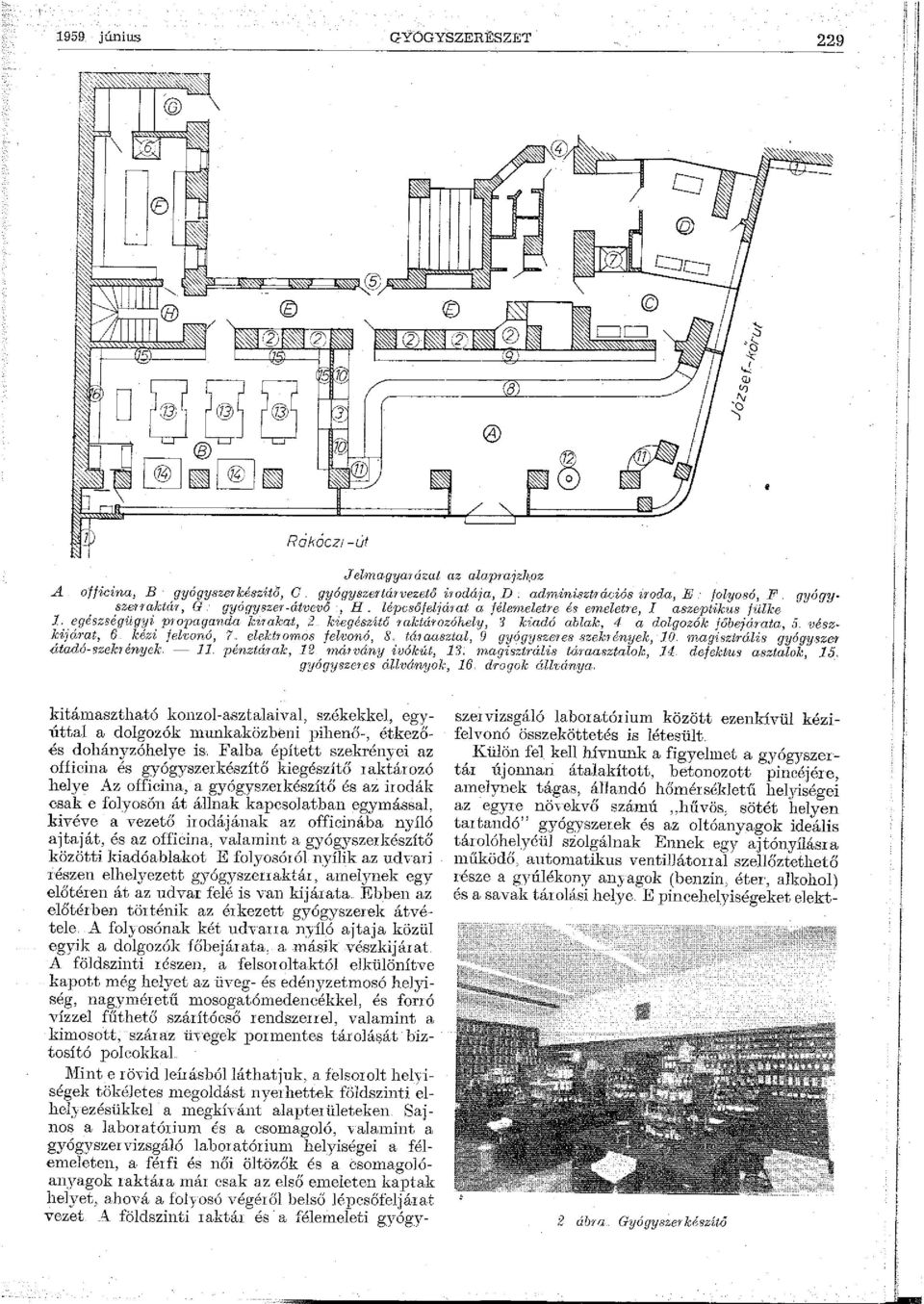 ad1ninisztrációs iroda, E folyosó, F gyógyszerraktrü, G gyógyszer-átvevő, H.