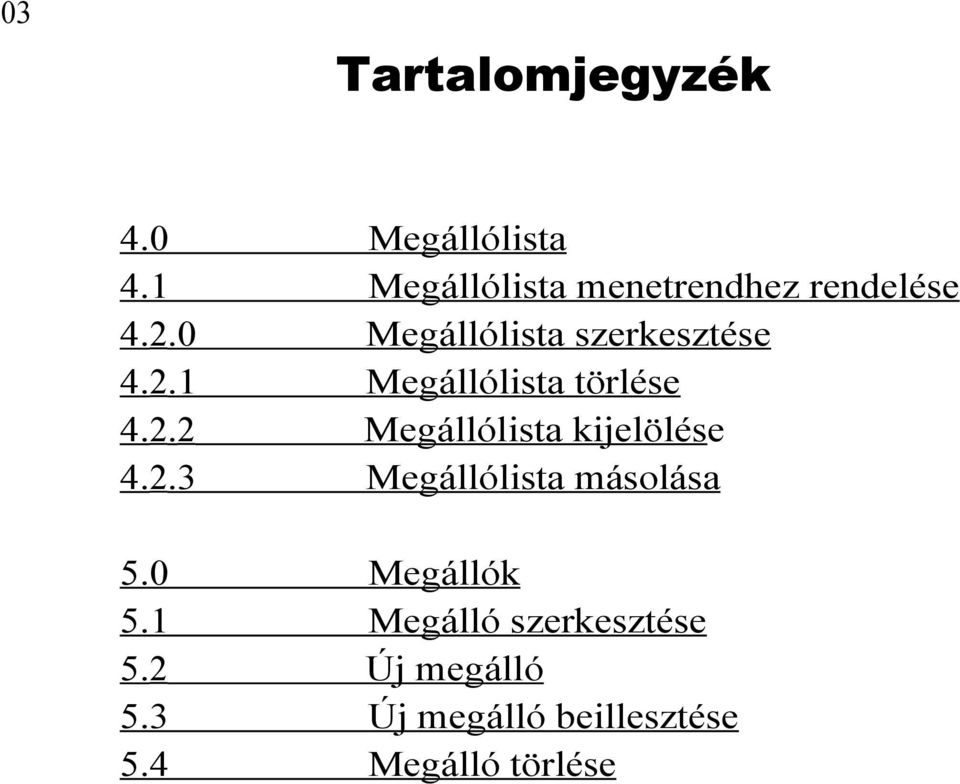 2.2 Megállólista kijelölése 4.2.3 Megállólista másolása 5.0 Megállók 5.