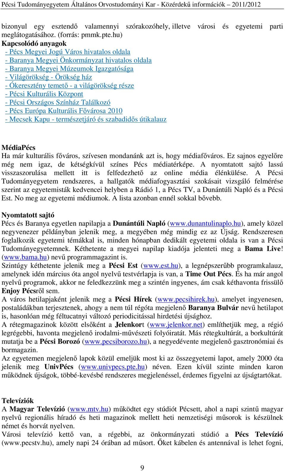 temető - a világörökség része - Pécsi Kulturális Központ - Pécsi Országos Színház Találkozó - Pécs Európa Kulturális Fővárosa 2010 - Mecsek Kapu - természetjáró és szabadidős útikalauz MédiaPécs Ha