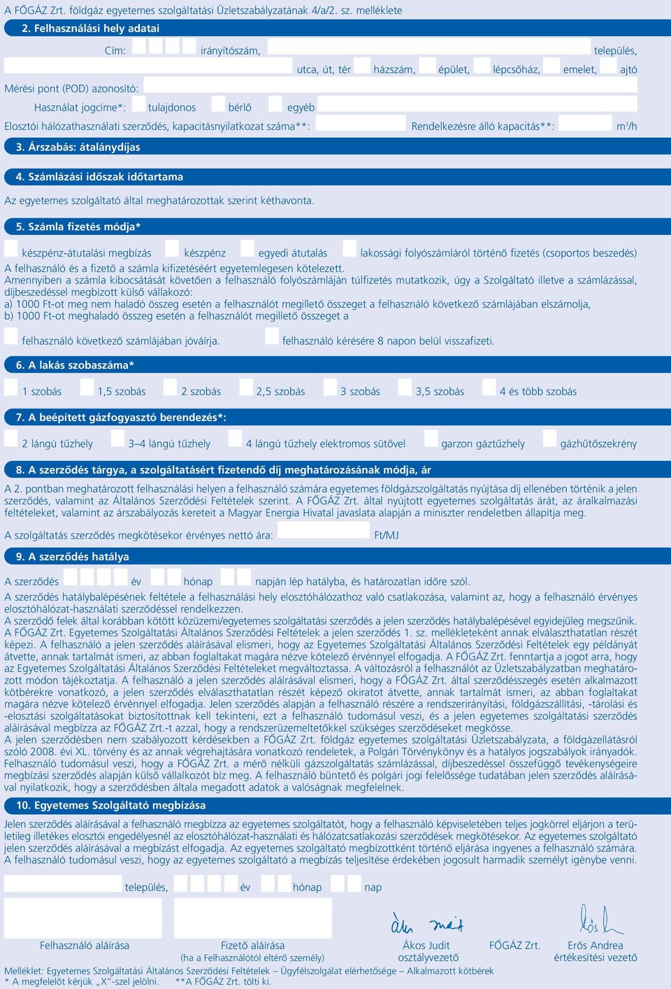 hálózathasználati szerzôdés, kapacitásnyilatkozat száma**: Rendelkezésre álló kapacitás**: m 3 /h 3. Árszabás: átalánydíjas 4.