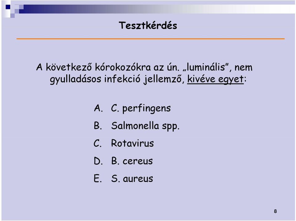 jellemző, kivéve egyet: A. C. perfingens B.