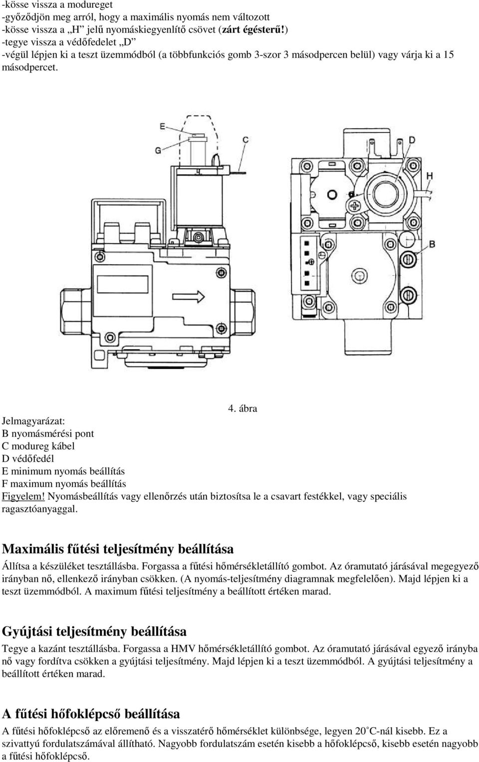 Domicompact. C 24, C 30, F 24, F 30 típusú fali gázkazán család Használati  - kezelési utasítás, gépkönyv és jótállási jegy - PDF Ingyenes letöltés