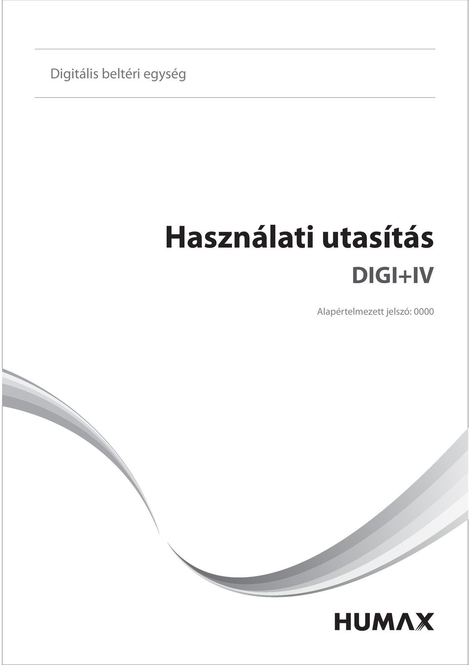 Digitális beltéri egység. Használati utasítás DIGI+IV. Alapértelmezett  jelszó: PDF Free Download