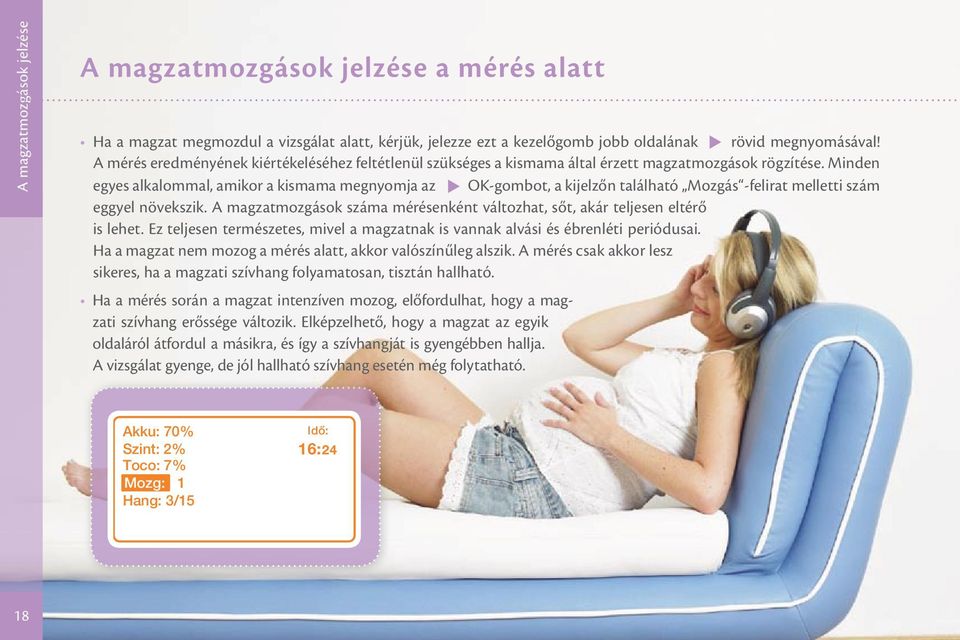 Minden egyes alkalommal, amikor a kismama megnyomja az OK-gombot, a kijelzőn található Mozgás -felirat melletti szám eggyel növekszik.