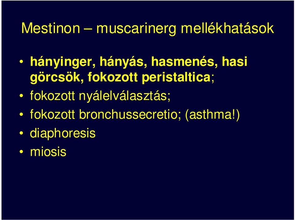 peristaltica; fokozott nyálelválasztás;