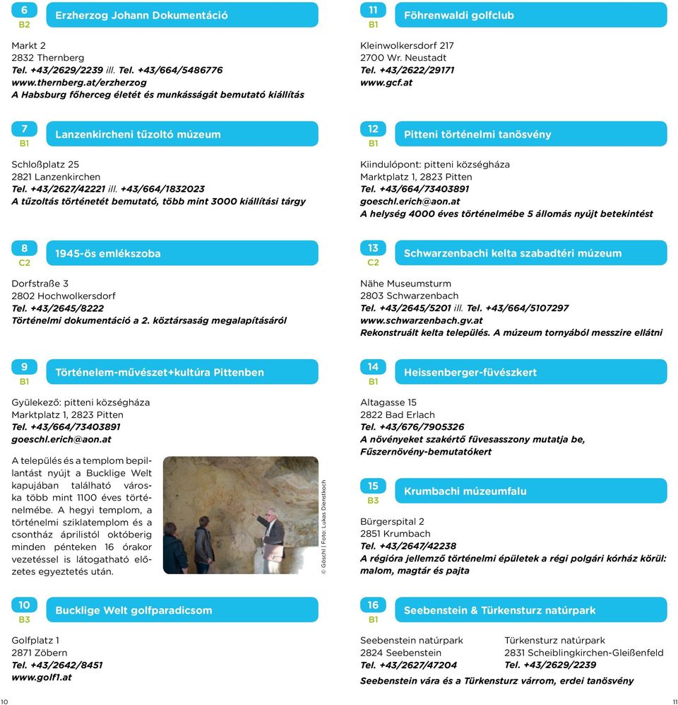 at 7 Lanzenkircheni tűzoltó múzeum 12 Pitteni történelmi tanösvény Schloßplatz 25 2821 Lanzenkirchen Tel. +43/2627/42221 ill.