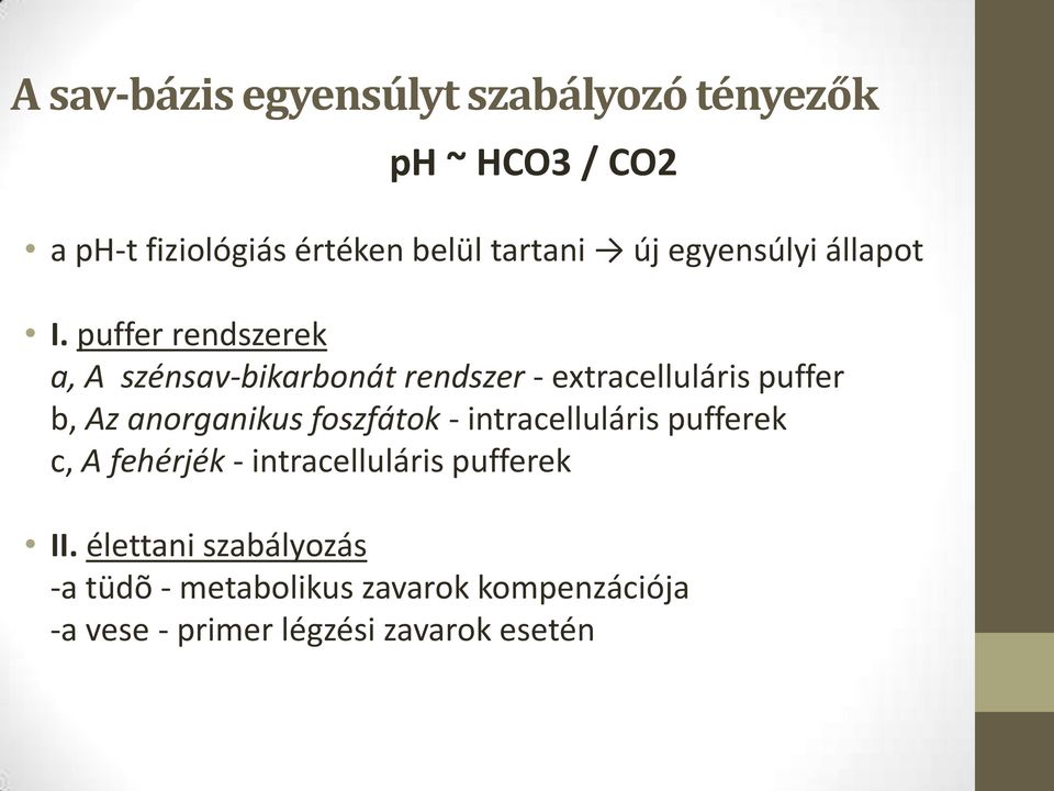 puffer rendszerek a, A szénsav-bikarbonát rendszer - extracelluláris puffer b, Az anorganikus