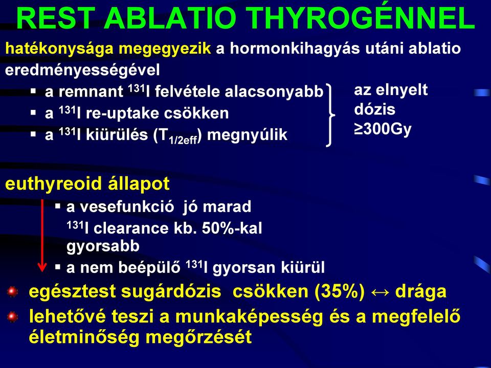 euthyreoid állapot a vesefunkció jó marad 131 I clearance kb.