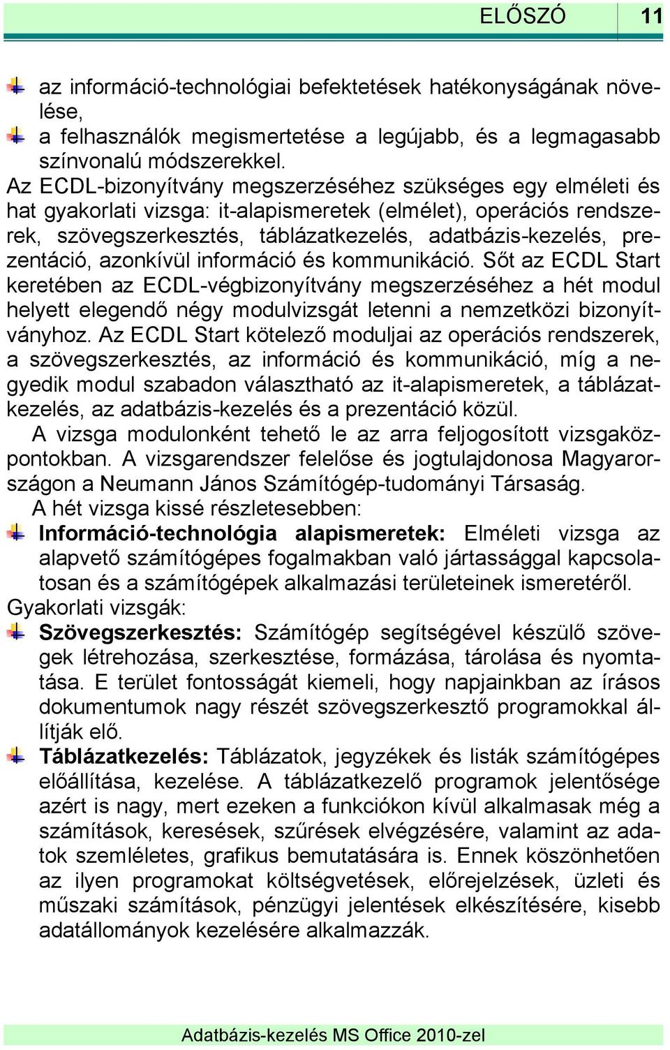 prezentáció, azonkívül információ és kommunikáció.
