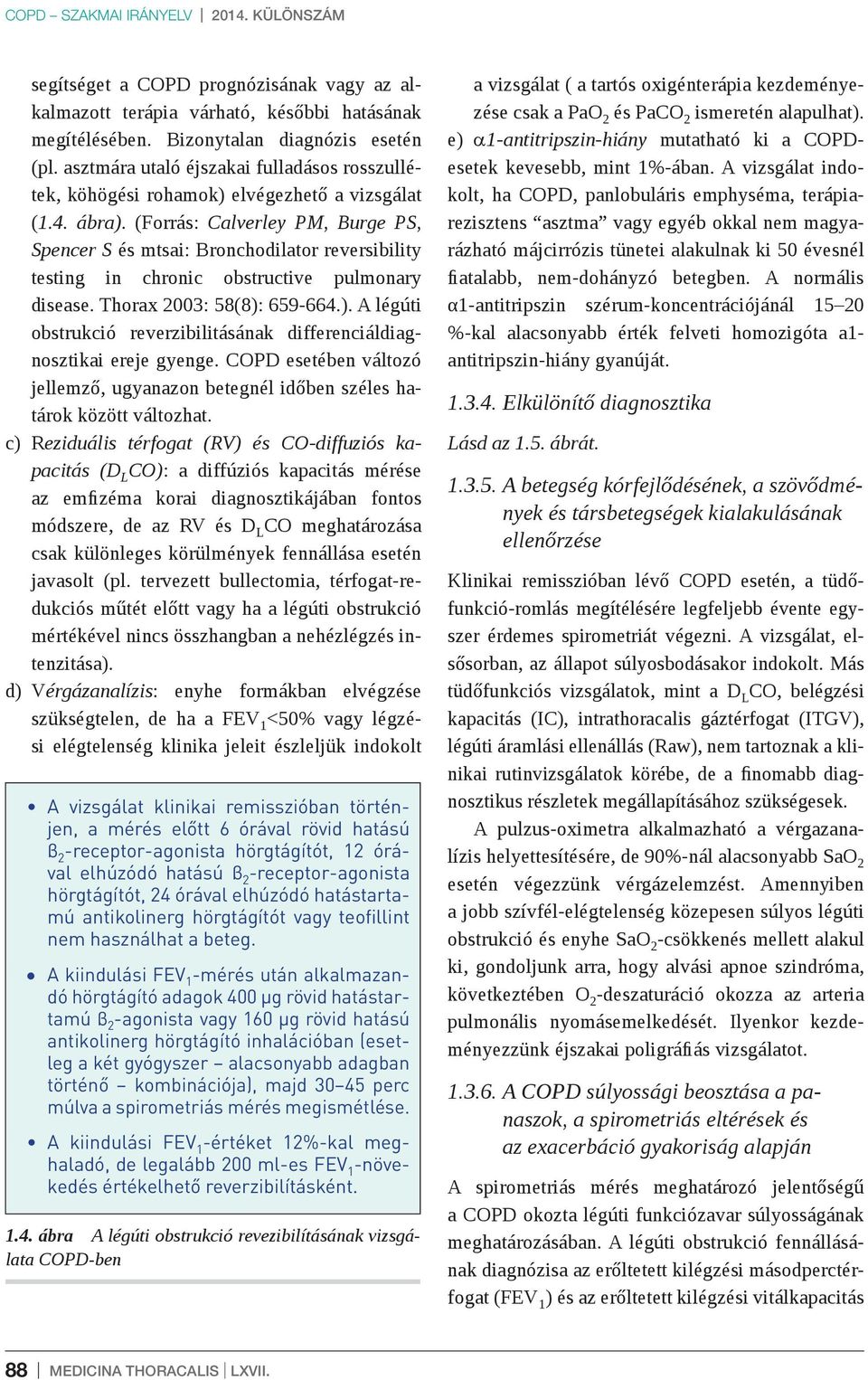 (Forrás: Calverley PM, Burge PS, Spencer S és mtsai: Bronchodilator reversibility testing in chronic obstructive pulmonary disease. Thorax 2003: 58(8):