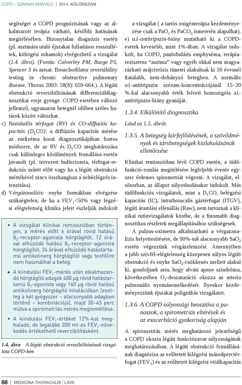 (Forrás: Calverley PM, Burge PS, Spencer S és mtsai: Bronchodilator reversibility testing in chronic obstructive pulmonary disease. Thorax 2003: 58(8):