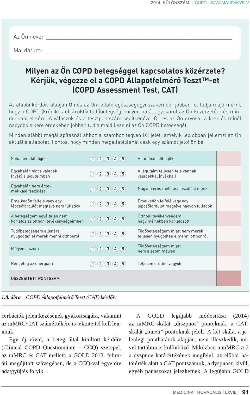 obstruktív tüdőbetegség) milyen hatást gyakorol az Ön közérzetére és mindennapi életére.