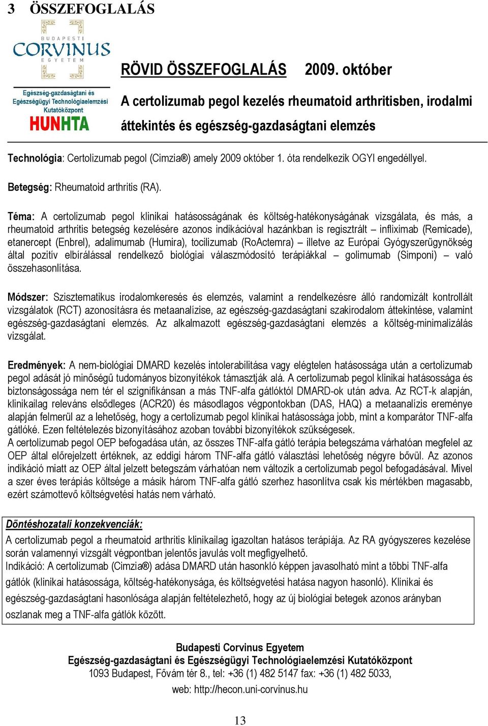 óta rendelkezik OGYI engedéllyel. Betegség: Rheumatoid arthritis (RA).