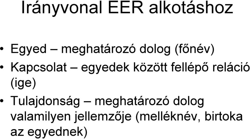 reláció (ige) Tulajdonság meghatározó dolog