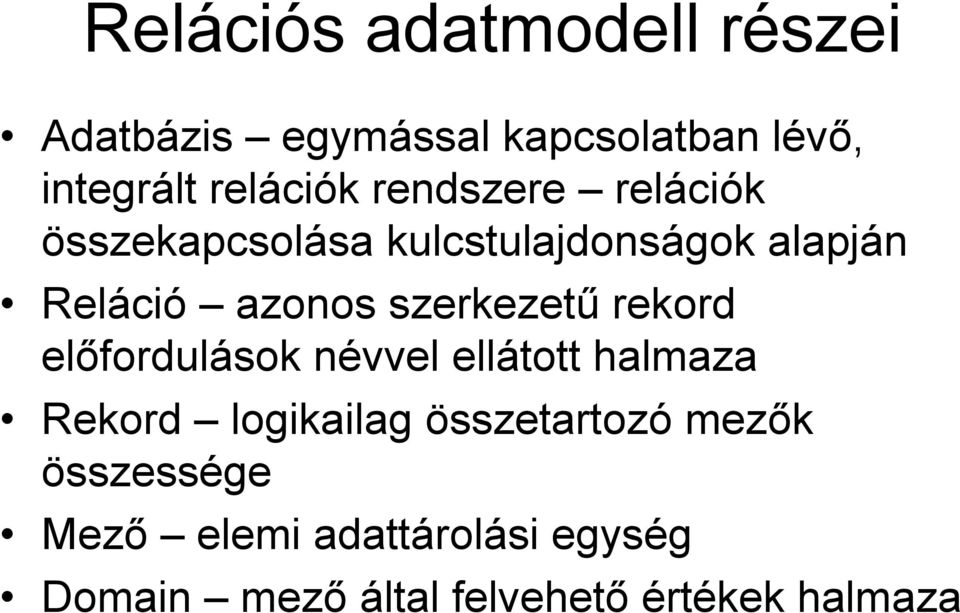 szerkezetű rekord előfordulások névvel ellátott halmaza Rekord logikailag