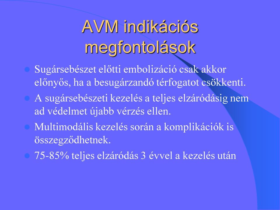 A sugársebészeti kezelés a teljes elzáródásig nem ad védelmet újabb vérzés