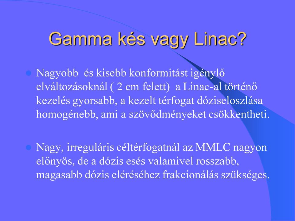 történő kezelés gyorsabb, a kezelt térfogat dóziseloszlása homogénebb, ami a