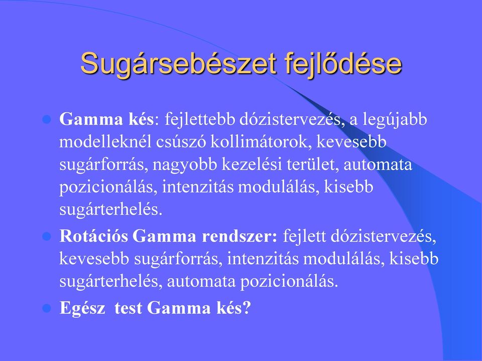 intenzitás modulálás, kisebb sugárterhelés.