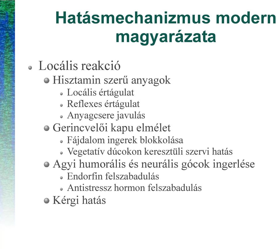 ingerek blokkolása Vegetatív dúcokon keresztüli szervi hatás Agyi humorális és