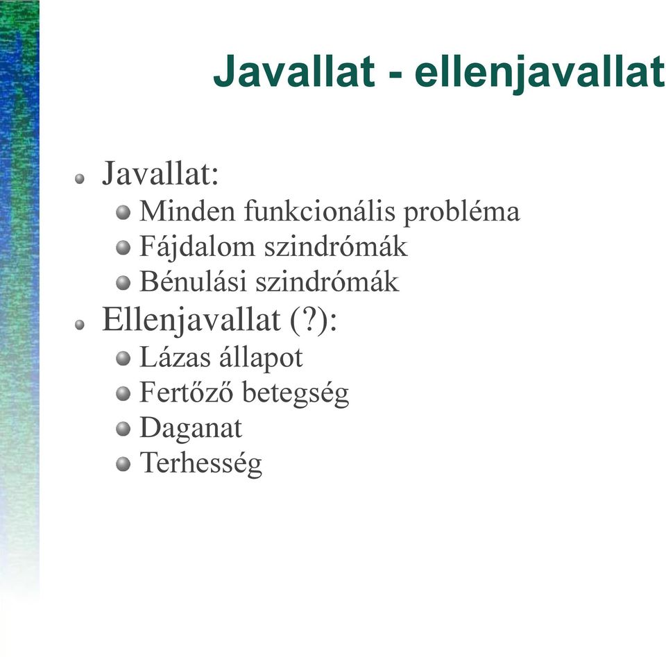 Bénulási szindrómák Ellenjavallat (?